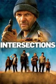 Intersections (2013) จุดวัดใจ ทะเลทรายเดือดหน้าแรก ภาพยนตร์แอ็คชั่น