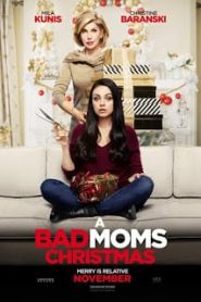 A Bad Moms Christmas (2017) คริสต์มาสป่วน แก๊งค์แม่ชวนคึกหน้าแรก ดูหนังออนไลน์ รักโรแมนติก ดราม่า หนังชีวิต