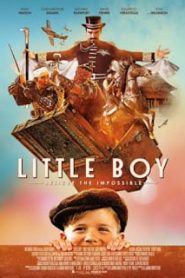 Little Boy (2015) มหัศจรรย์ พลังฝันบันลือโลกหน้าแรก ดูหนังออนไลน์ รักโรแมนติก ดราม่า หนังชีวิต