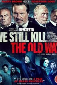We Still Kill the Old Way (2014) มาเฟียขย้ำนักเลงหน้าแรก ภาพยนตร์แอ็คชั่น