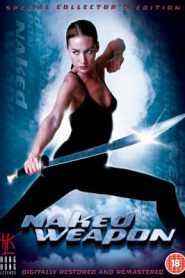 Naked Weapon (2002) ผู้หญิงกล้าแกร่งเกินพิกัดหน้าแรก ภาพยนตร์แอ็คชั่น