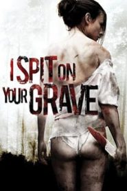 I Spit on Your Grave (2010) แค้นต้องฆ่าหน้าแรก ดูหนังออนไลน์ หนังผี หนังสยองขวัญ HD ฟรี