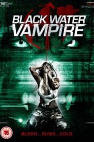 The Black Water Vampire (2014) เมืองหลอน พันธุ์อมตะหน้าแรก ดูหนังออนไลน์ หนังผี หนังสยองขวัญ HD ฟรี