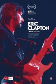 Eric Clapton Life in 12 Bars (2017) เอริก แคลปตัน ชีวิต 12 บาร์ ล่าฝันหน้าแรก ดูหนังออนไลน์ รักโรแมนติก ดราม่า หนังชีวิต
