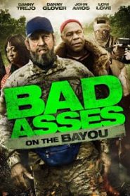 Bad Ass 3: Bad Asses on the Bayou (2015) เก๋าโหดโคตรระห่ำ ภาค 3หน้าแรก ภาพยนตร์แอ็คชั่น