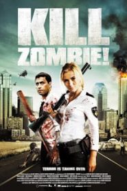 Kill Zombie! (2012) ก๊วนซ่าส์ ฆ่าซอมบี้หน้าแรก ภาพยนตร์แอ็คชั่น