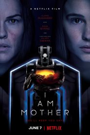 I Am Mother (2019) หุ่นเหล็กโลกเรียกแม่หน้าแรก ดูหนังออนไลน์ แฟนตาซี Sci-Fi วิทยาศาสตร์