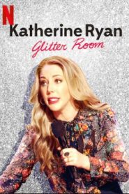 Katherine Ryan Glitter Room (2019) แคทเธอรีน ไรอัน: ห้องกากเพชรหน้าแรก ดูคอนเสิร์ต