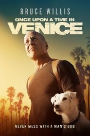 Once Upon a Time in Venice (2017) กาลครั้งหนึ่ง ณ หาดเวนิชหน้าแรก ภาพยนตร์แอ็คชั่น
