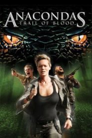Anacondas 4 Trail of Blood (2009) อนาคอนด้า 4 ล่าโคตรพันธุ์เลื้อยสยองโลกหน้าแรก ภาพยนตร์แอ็คชั่น