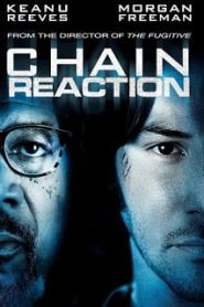 Chain Reaction (1996) เร็วพลิกนรกหน้าแรก ภาพยนตร์แอ็คชั่น