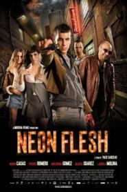 Neon Flesh (2010) แสบ!! แบบมาเฟียหน้าแรก ภาพยนตร์แอ็คชั่น