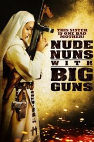 Nude Nuns with Big Guns (2010) ล้างบาปแม่ชีปืนโหดหน้าแรก ภาพยนตร์แอ็คชั่น