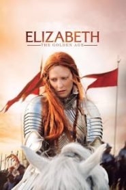 Elizabeth 2: The Golden Age (2007) อลิซาเบธ ราชินีบัลลังก์ทองหน้าแรก ดูหนังออนไลน์ รักโรแมนติก ดราม่า หนังชีวิต