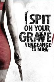 I Spit on Your Grave 3: Vengeance is Mine (2015) เดนนรกต้องตาย 3หน้าแรก ดูหนังออนไลน์ หนังผี หนังสยองขวัญ HD ฟรี