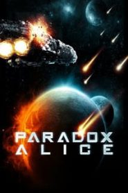 Paradox Alice (2012) อุบัติการณ์จักรวาลสองโลกหน้าแรก ดูหนังออนไลน์ แฟนตาซี Sci-Fi วิทยาศาสตร์