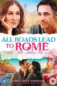 All Roads Lead To Rome (2015) รักยุ่งยุ่ง พุ่งไปโรมหน้าแรก ดูหนังออนไลน์ รักโรแมนติก ดราม่า หนังชีวิต