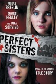 Perfect Sisters (2014) พฤติกรรมซ่อนนรกหน้าแรก ดูหนังออนไลน์ หนังผี หนังสยองขวัญ HD ฟรี