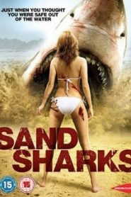 Sand Sharks (2011) ฉลามล้านปีพันธุ์สะเทิ้นบกหน้าแรก ภาพยนตร์แอ็คชั่น