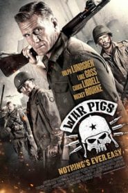War Pigs (2015) พลระห่ำพันธุ์ลุยแหลกหน้าแรก ดูหนังออนไลน์ หนังสงคราม HD ฟรี